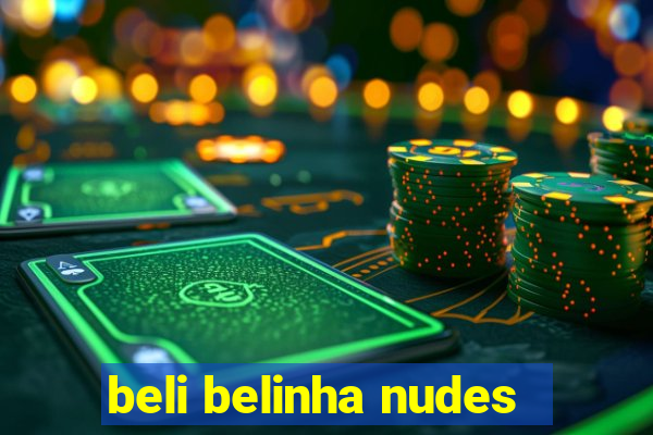 beli belinha nudes